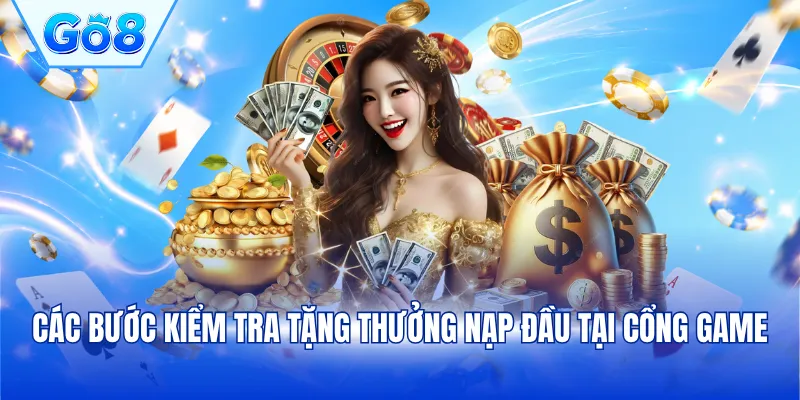 Các bước kiểm tra tặng thưởng nạp đầu tại cổng game