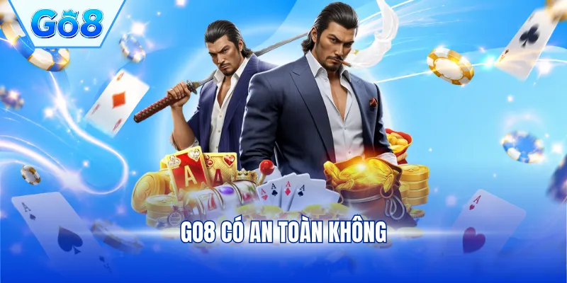 GO8 có an toàn không