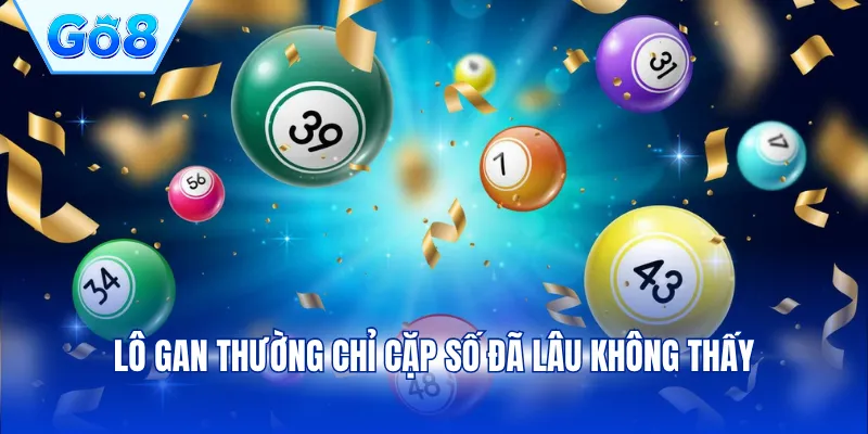 Lô gan thường chỉ cặp số đã lâu không thấy