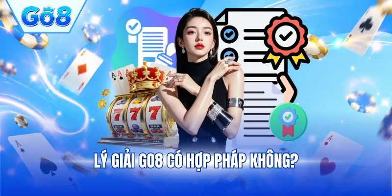 Lý giải GO8 có hợp pháp không?